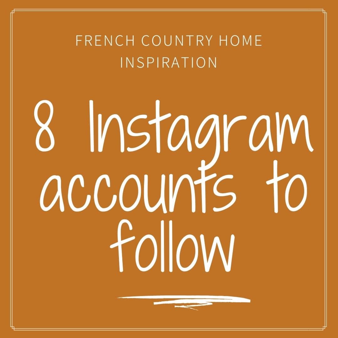 Get inspired by these accounts dedicated to French country & farmhouse style