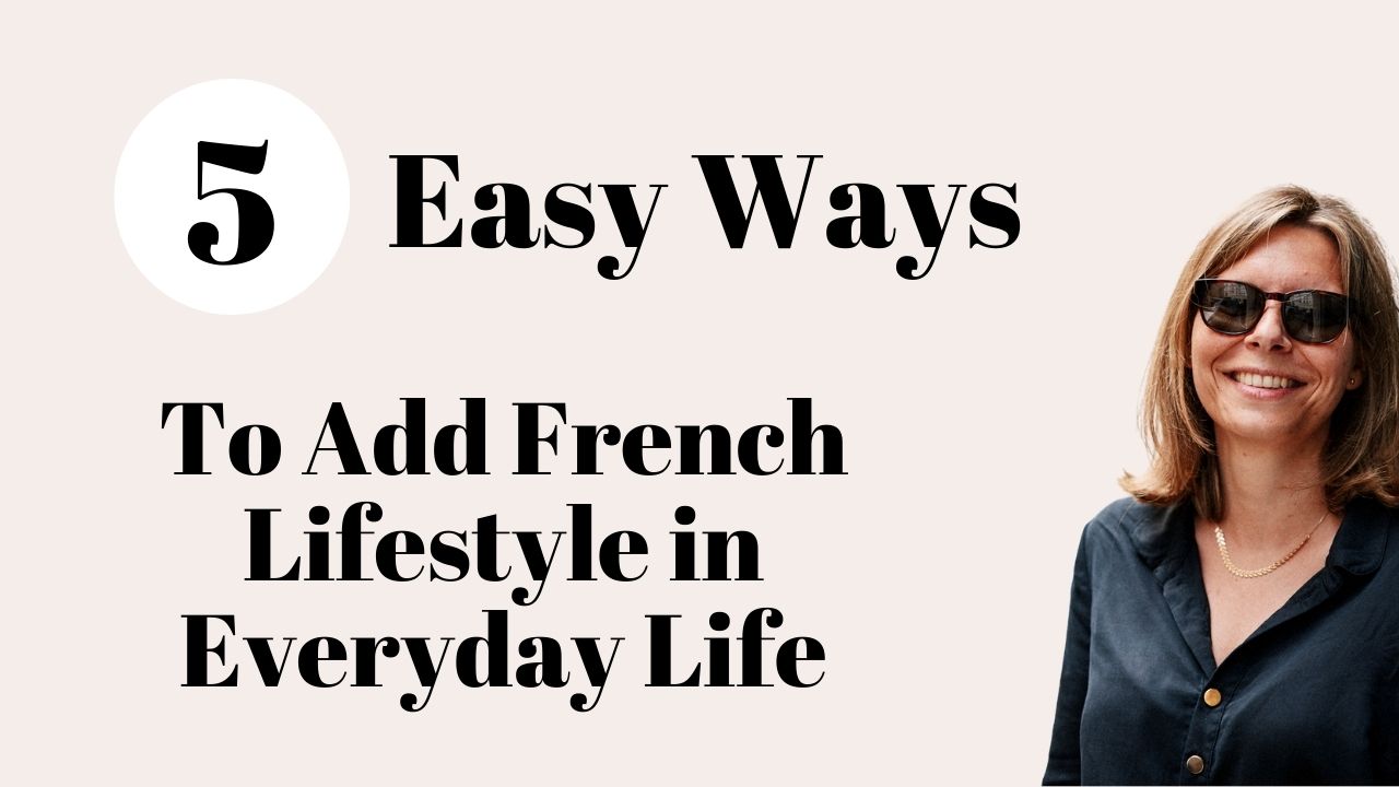 Load video: 5 ways to add French lifestyle in your life wherever you live in the world